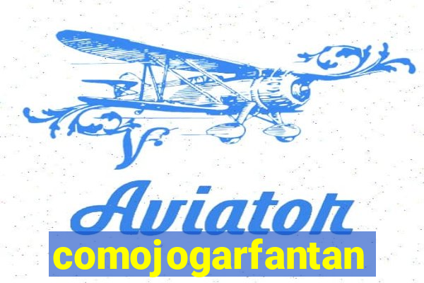 comojogarfantan