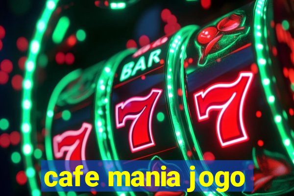 cafe mania jogo