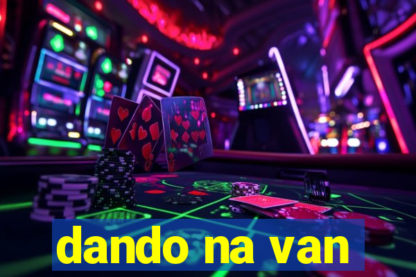 dando na van