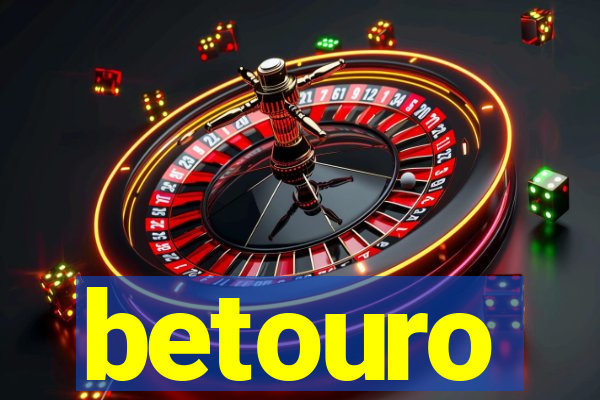 betouro