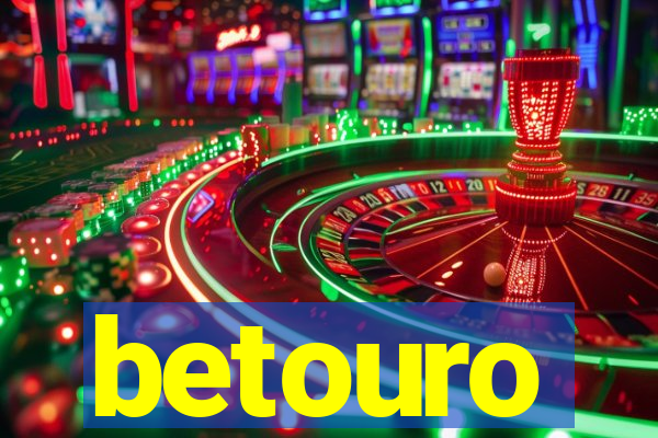 betouro