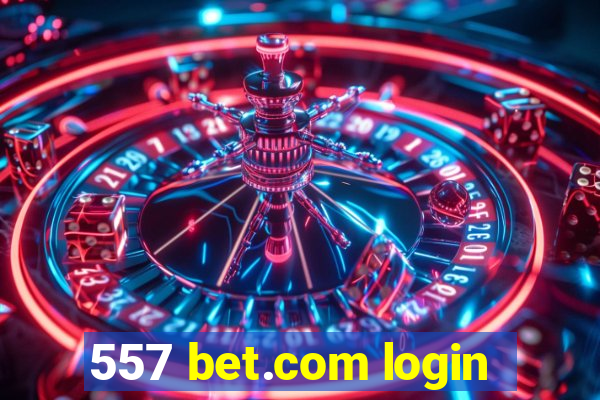 557 bet.com login