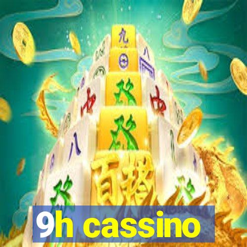 9h cassino