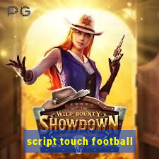 script touch football