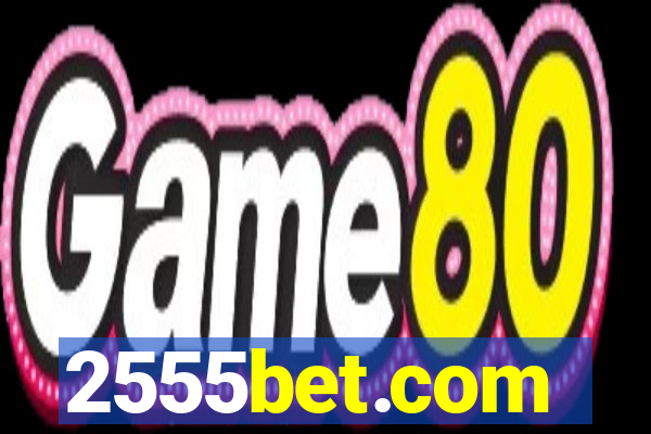 2555bet.com