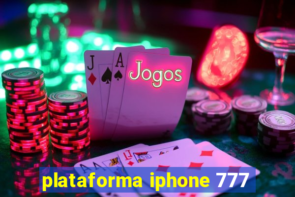 plataforma iphone 777