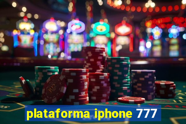 plataforma iphone 777