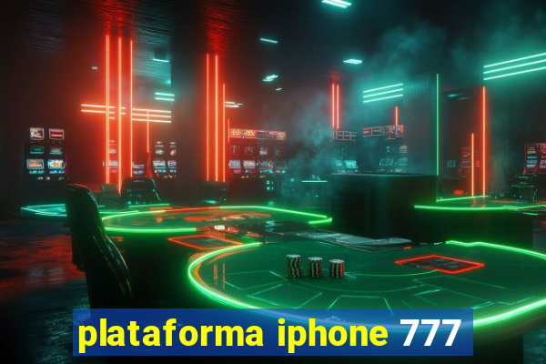 plataforma iphone 777