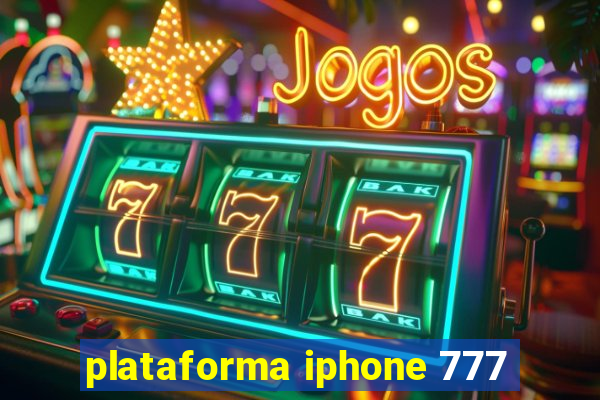 plataforma iphone 777