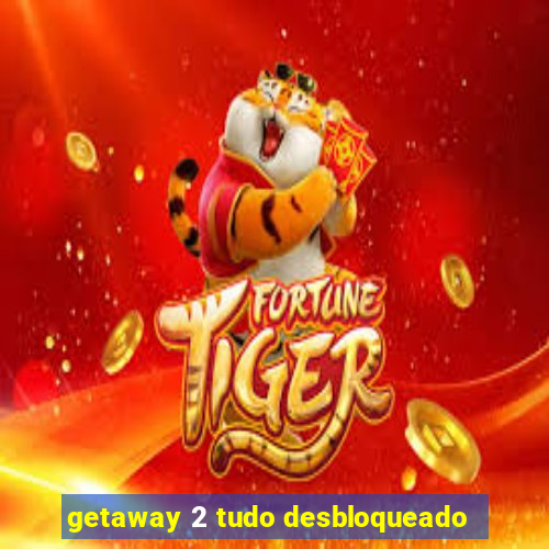 getaway 2 tudo desbloqueado