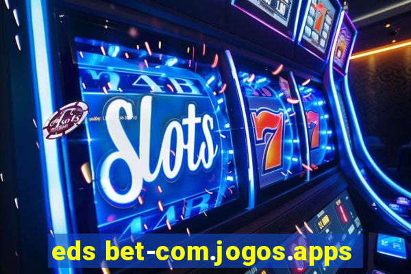 eds bet-com.jogos.apps