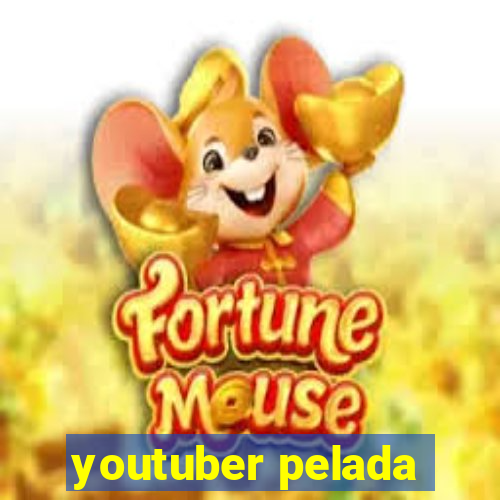 youtuber pelada