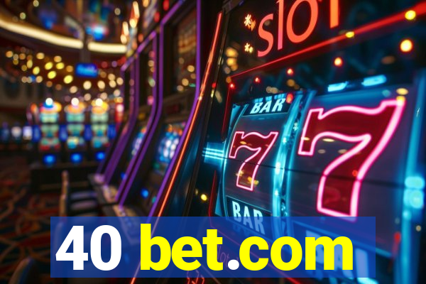 40 bet.com