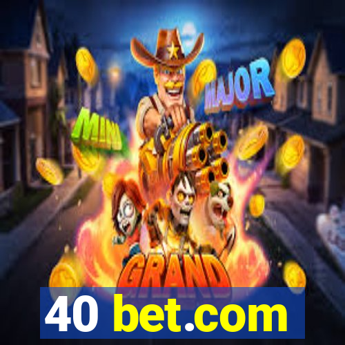 40 bet.com