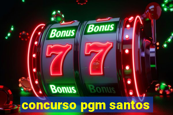 concurso pgm santos