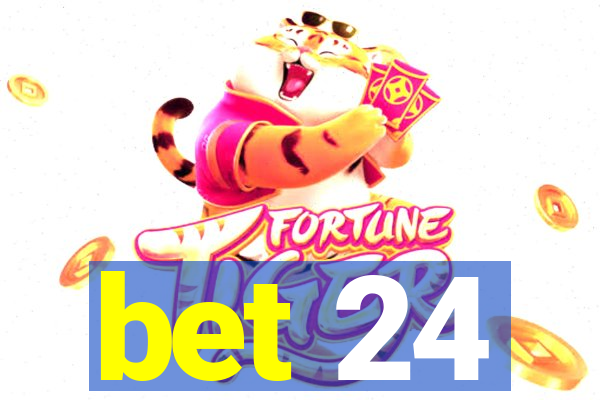 bet 24