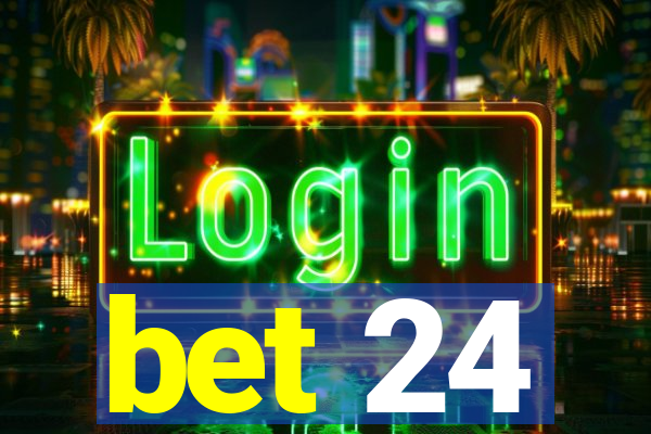 bet 24