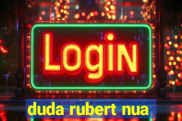 duda rubert nua