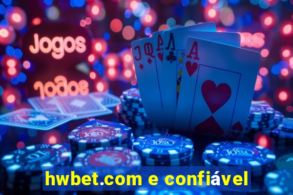 hwbet.com e confiável