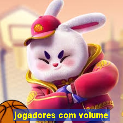 jogadores com volume