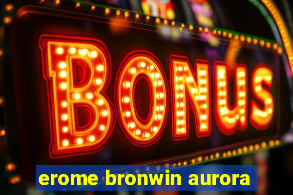 erome bronwin aurora