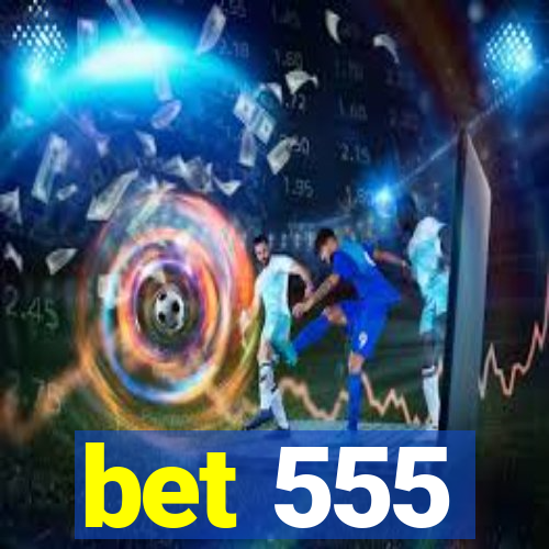 bet 555