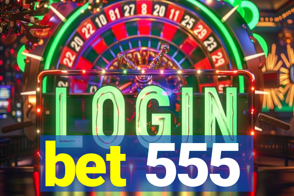 bet 555