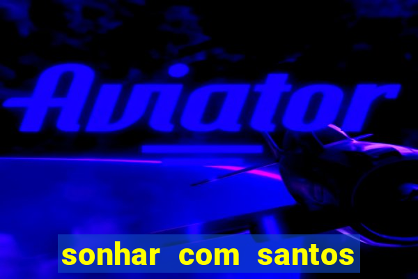 sonhar com santos de macumba