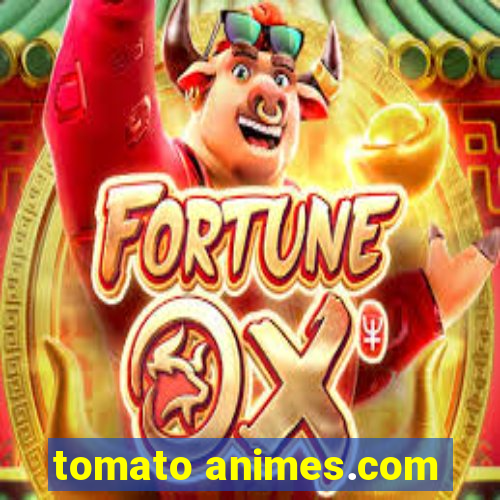 tomato animes.com