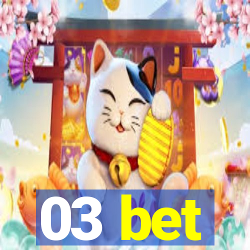 03 bet