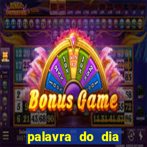 palavra do dia jogo contexto