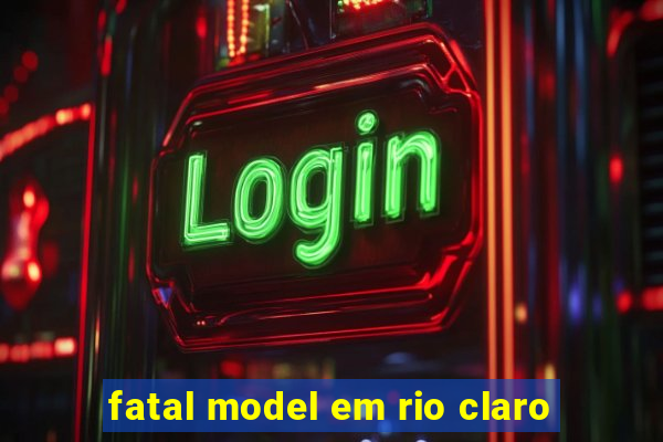 fatal model em rio claro