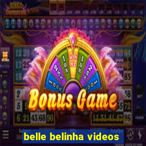 belle belinha videos