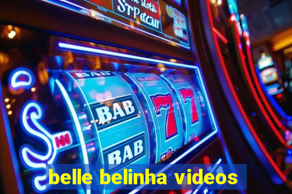 belle belinha videos