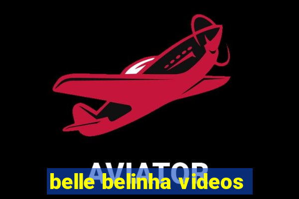 belle belinha videos