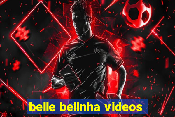 belle belinha videos