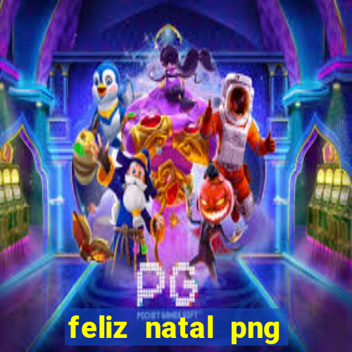 feliz natal png para imprimir