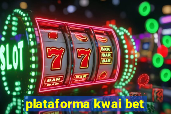 plataforma kwai bet