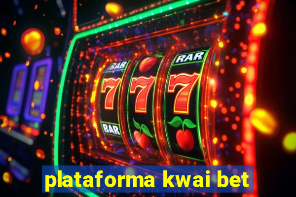 plataforma kwai bet