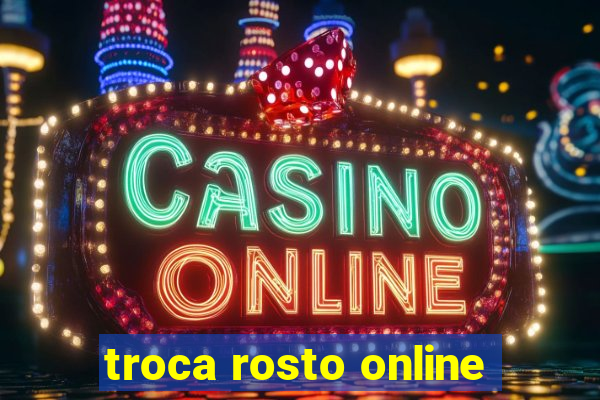 troca rosto online