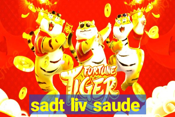 sadt liv saude