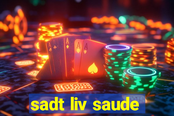 sadt liv saude