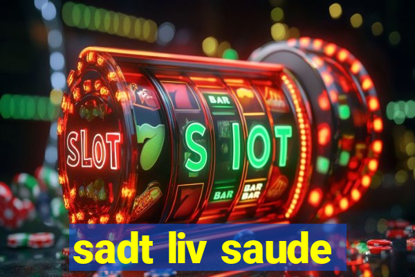 sadt liv saude