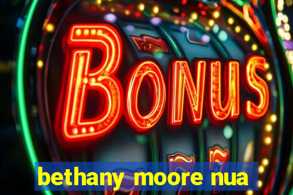 bethany moore nua