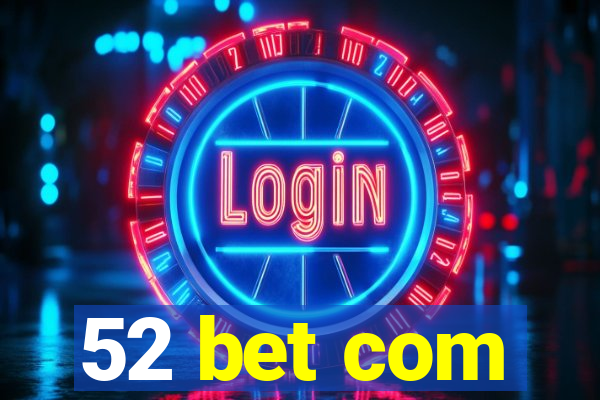 52 bet com