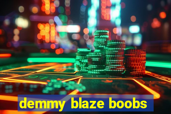 demmy blaze boobs