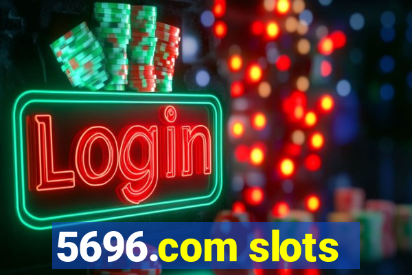 5696.com slots