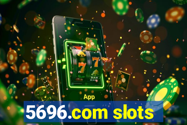 5696.com slots