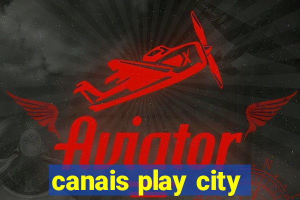 canais play city