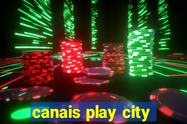 canais play city